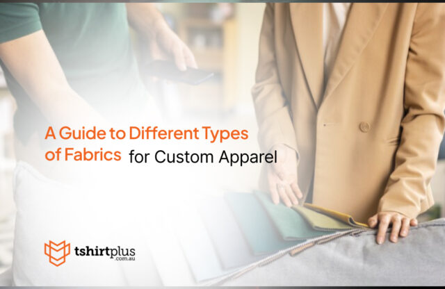 A Guide to Different Types of Fabrics for Custom Apparel